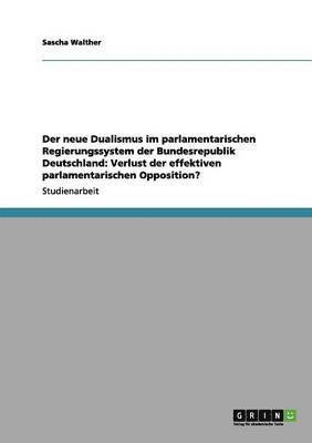 Der neue Dualismus im parlamentarischen Regierungssystem der Bundesrepublik Deutschland 1
