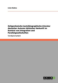 bokomslag Zeitgenoessische (auto)biographische Literatur deutscher Autoren turkischer Herkunft im Kontext von Integration und Parallelgesellschaften