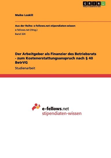 bokomslag Der Arbeitgeber als Finanzier des Betriebsrats - zum Kostenerstattungsanspruch nach  40 BetrVG