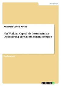 bokomslag Net Working Capital als Instrument zur Optimierung der Unternehmensprozesse