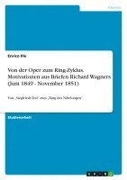 bokomslag Von Der Oper Zum Ring-Zyklus. Motivationen Aus Briefen Richard Wagners (Juni 1849 - November 1851)