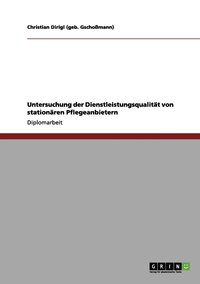 bokomslag Untersuchung der Dienstleistungsqualität von stationären Pflegeanbietern