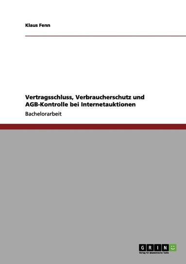 bokomslag Vertragsschluss, Verbraucherschutz und AGB-Kontrolle bei Internetauktionen