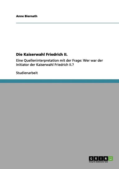 bokomslag Die Kaiserwahl Friedrich II.