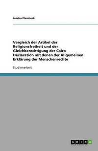 bokomslag Vergleich der Artikel der Religionsfreiheit und der Gleichberechtigung der Cairo Declaration mit denen der Allgemeinen Erklarung der Menschenrechte