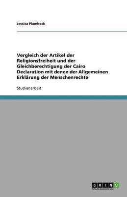 bokomslag Vergleich der Artikel der Religionsfreiheit und der Gleichberechtigung der Cairo Declaration mit denen der Allgemeinen Erklrung der Menschenrechte