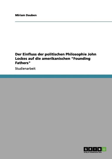 bokomslag Einfluss der politischen Philosophie John Lockes auf die amerikanischen "Founding Fathers"