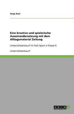 bokomslag Eine Kreative Und Spielerische Auseinandersetzung Mit Dem Alltagsmaterial Zeitung