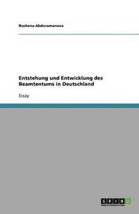 bokomslag Entstehung und Entwicklung des Beamtentums in Deutschland