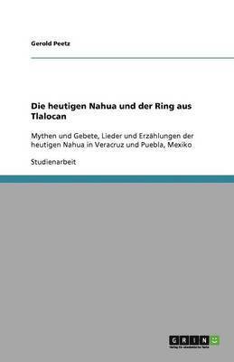 bokomslag Die Heutigen Nahua Und Der Ring Aus Tlalocan