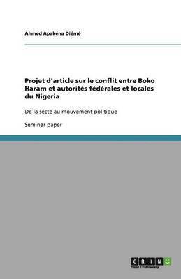 Ahmed Apakéna Diémé - Projet d'article sur le conflit entre Boko Haram et autorités fédérales et locales du Nigeria, Häftad