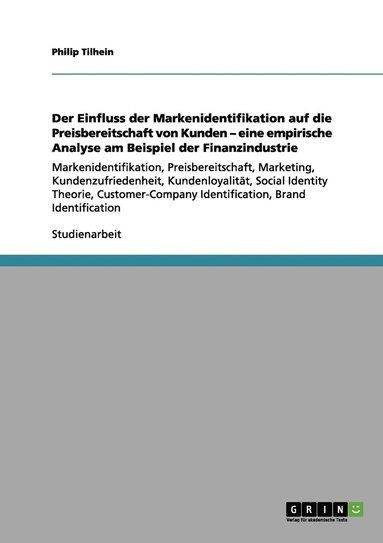 bokomslag Der Einfluss der Markenidentifikation auf die Preisbereitschaft von Kunden - eine empirische Analyse am Beispiel der Finanzindustrie