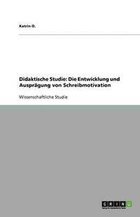 bokomslag Didaktische Studie: Die Entwicklung und Ausprägung von Schreibmotivation