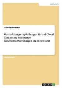 bokomslag Vermarktungsempfehlungen Fur Auf Cloud Computing Basierende Geschaftsanwendungen Im Mittelstand