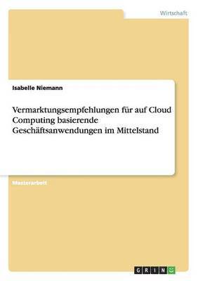 Vermarktungsempfehlungen Fur Auf Cloud Computing Basierende Geschaftsanwendungen Im Mittelstand 1