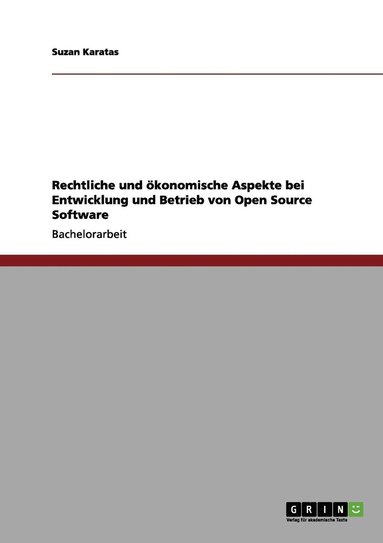 bokomslag Rechtliche und ökonomische Aspekte bei Entwicklung und Betrieb von Open Source Software