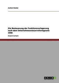 bokomslag Die Besteuerung der Funktionsverlagerung nach dem Unternehmensteuerreformgesetz 2008