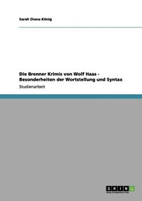 bokomslag Die Brenner Krimis von Wolf Haas - Besonderheiten der Wortstellung und Syntax