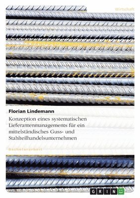 bokomslag Konzeption eines systematischen Lieferantenmanagements für ein mittelständisches Guss- und Stahlteilhandelsunternehmen
