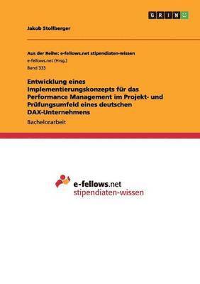 bokomslag Entwicklung Eines Implementierungskonzepts Fur Das Performance Management Im Projekt- Und Prufungsumfeld Eines Deutschen Dax-Unternehmens