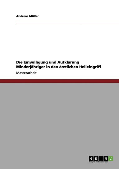 bokomslag Die Einwilligung und Aufklrung Minderjhriger in den rztlichen Heileingriff