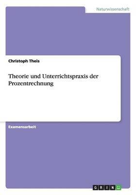 bokomslag Theorie und Unterrichtspraxis der Prozentrechnung