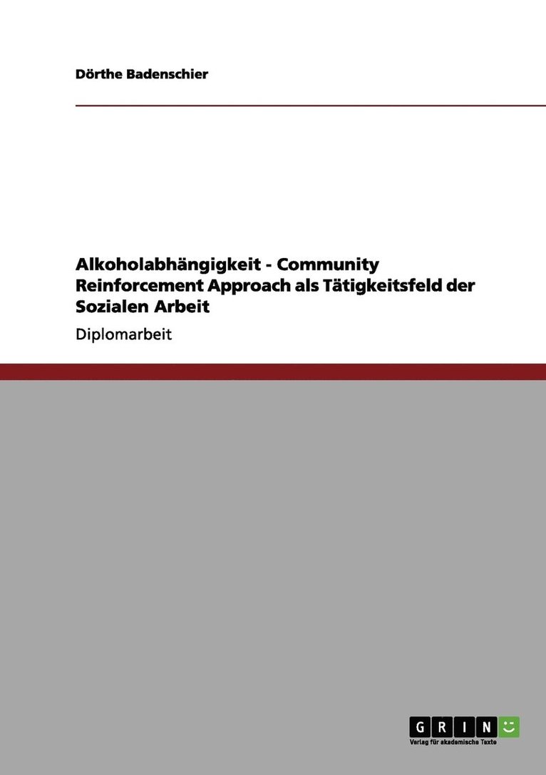 Alkoholabhngigkeit. Community Reinforcement Approach als Ttigkeitsfeld der Sozialen Arbeit 1