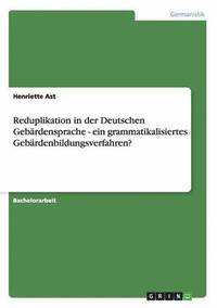 bokomslag Reduplikation in der Deutschen Gebrdensprache - ein grammatikalisiertes Gebrdenbildungsverfahren?