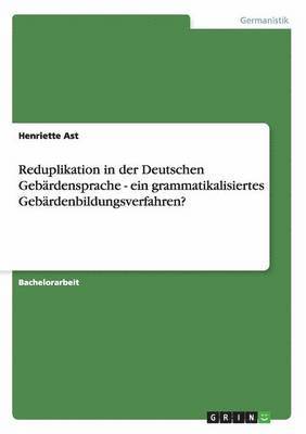 Reduplikation in der Deutschen Gebrdensprache - ein grammatikalisiertes Gebrdenbildungsverfahren? 1