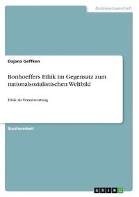 bokomslag Bonhoeffers Ethik im Gegensatz zum nationalsozialistischen Weltbild