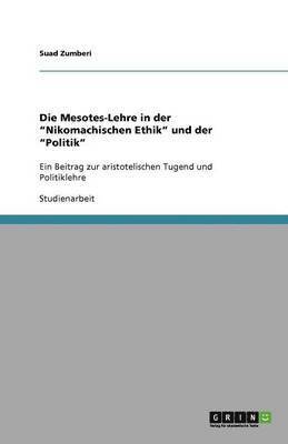 bokomslag Die Mesotes-Lehre in der Nikomachischen Ethik und der Politik