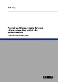 bokomslag Ausmass Und Therapeutische Relevanz Nichtinvasiver Diagnostik in Der Palliativmedizin