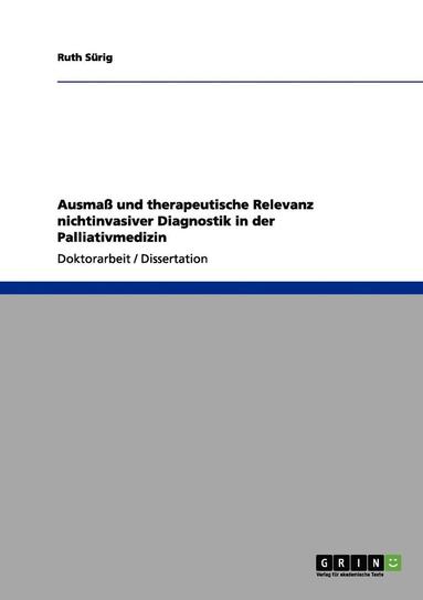 bokomslag Ausmass Und Therapeutische Relevanz Nichtinvasiver Diagnostik in Der Palliativmedizin