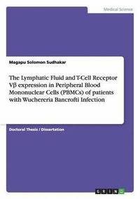 bokomslag Lymphatic Fluid and T-Cell Receptor V? expression in Peripheral Blood Mononuclear Cells (PBMCs) of patients with Wuchereria Bancrofti Infection