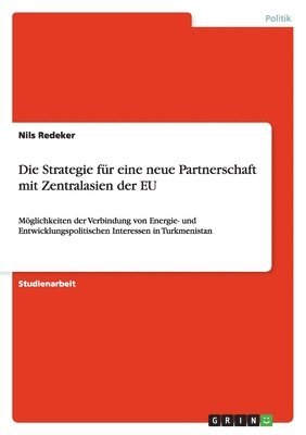 bokomslag Die Strategie Fur Eine Neue Partnerschaft Mit Zentralasien Der Eu