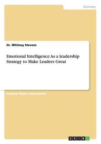 bokomslag Emotional Intelligence as a Leadership Strategy to Make Leaders Great