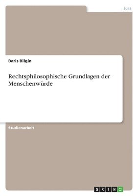 bokomslag Rechtsphilosophische Grundlagen der Menschenwürde