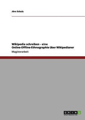 Wikipedia schreiben - eine Online-Offline-Ethnographie über Wikipedianer