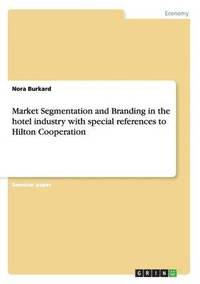 bokomslag Market Segmentation and Branding in the Hotel Industry