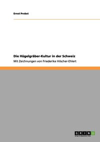 bokomslag Die Hgelgrber-Kultur in der Schweiz