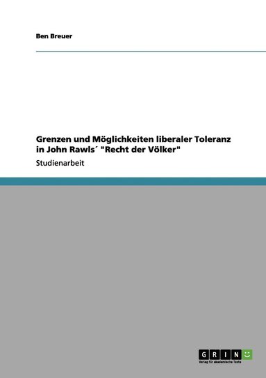 bokomslag Grenzen und Mglichkeiten liberaler Toleranz in John Rawls &quot;Recht der Vlker&quot;