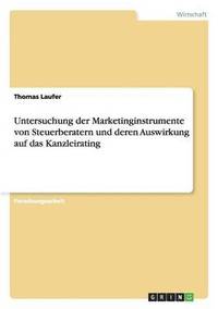 bokomslag Untersuchung der Marketinginstrumente von Steuerberatern und deren Auswirkung auf das Kanzleirating