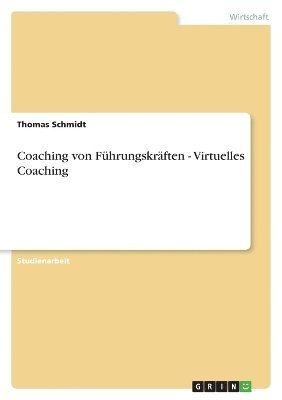 Thomas Schmidt - Coaching von Führungskräften - Virtuelles Coaching, Häftad. Tillgänglighet: Lägg i varukorg