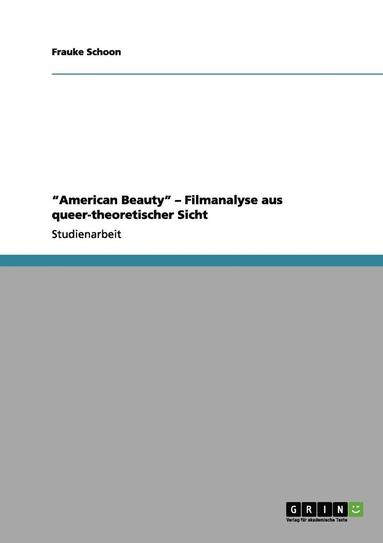 bokomslag American Beauty - Filmanalyse Aus Queer-Theoretischer Sicht