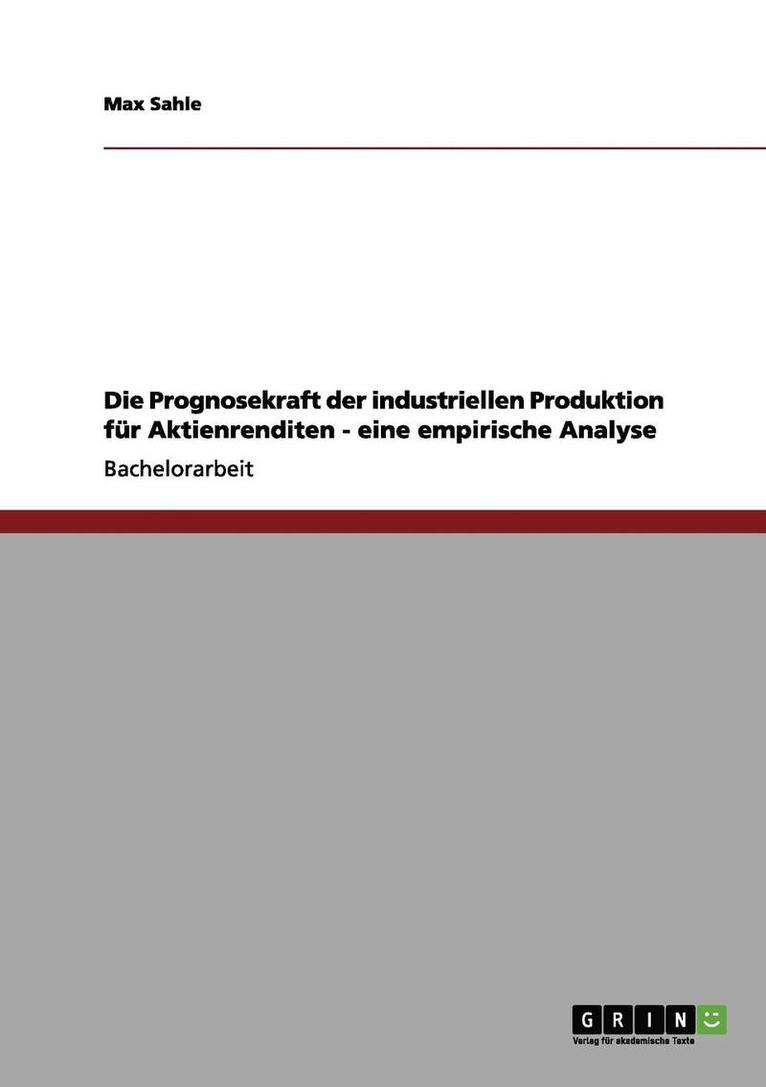 Die Prognosekraft Der Industriellen Produktion Fur Aktienrenditen - Eine Empirische Analyse 1