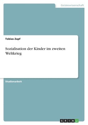 bokomslag Sozialisation Der Kinder Im Zweiten Weltkrieg