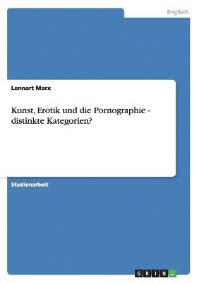 Kunst, Erotik und die Pornographie - distinkte Kategorien? 1