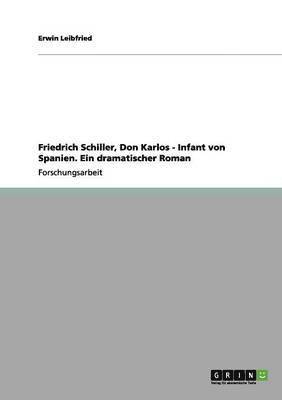 Friedrich Schiller, Don Karlos - Infant von Spanien. Ein dramatischer Roman 1