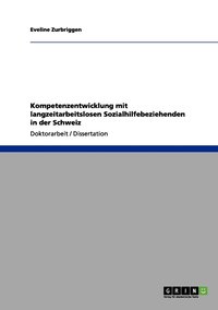 bokomslag Kompetenzentwicklung mit langzeitarbeitslosen Sozialhilfebeziehenden in der Schweiz