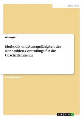 bokomslag Methodik und Aussagefhigkeit des Kennzahlen-Controllings fr die Geschftsfhrung